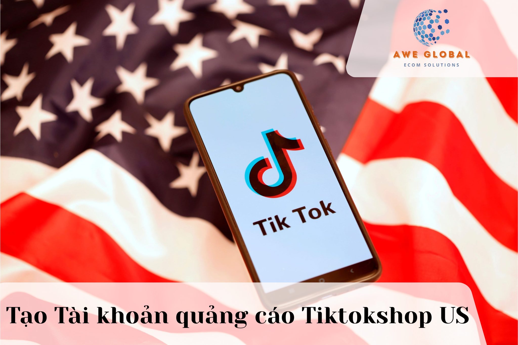 Tạo Tài khoản Quảng cáo Tiktokshop US